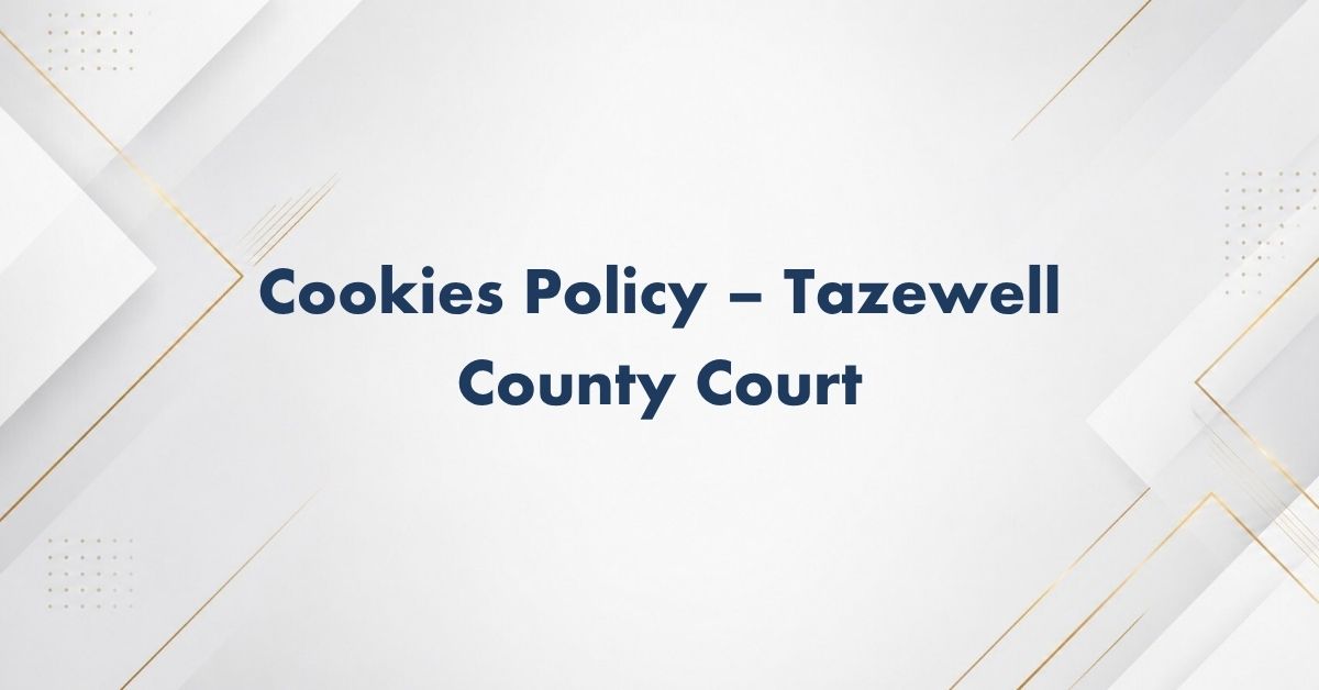 Cookies-Policy-–-Tazewell-County-Court