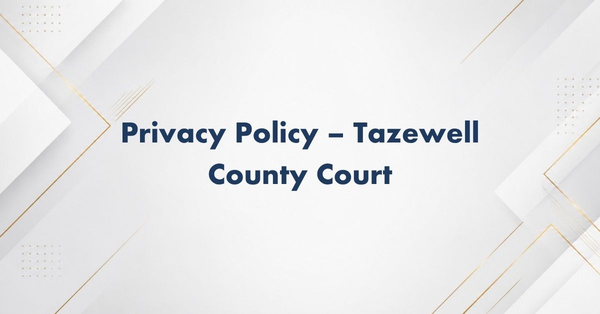 Privacy-Policy-–-Tazewell-County-Court