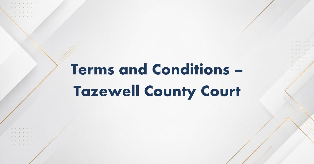 Terms-and-Conditions-–-Tazewell-County-Court